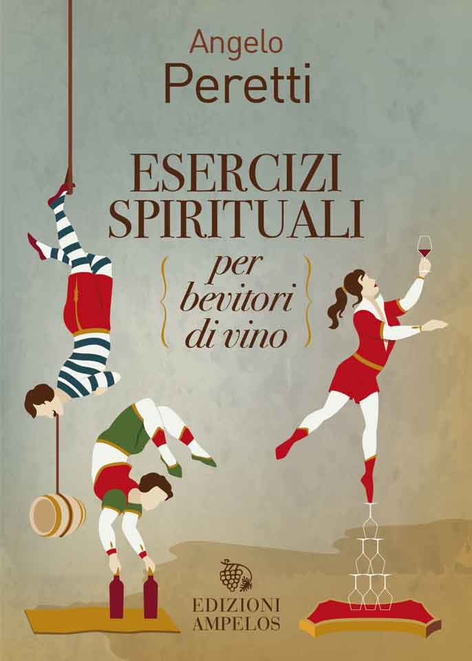 Vite, amori, emozioni nel calice: esce in libreria "Esercizi spirituali per bevitori di vino" di Angelo Peretti